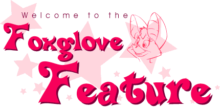 Welcome to The Foxglove Feature